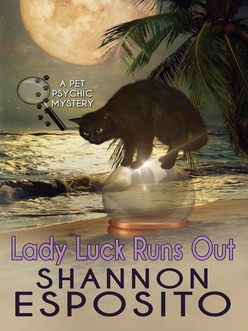 Title details for Lady Luck Runs Out (A Pet Psychic Mystery No. 2) by Shannon Esposito - Available